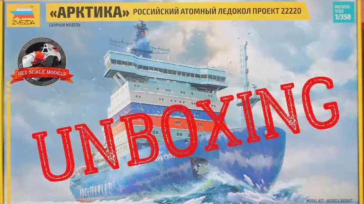 Russian Nuclear Icebreaker "Arktika" Project 22220 ZVEZDA 1/350 UNBOXING